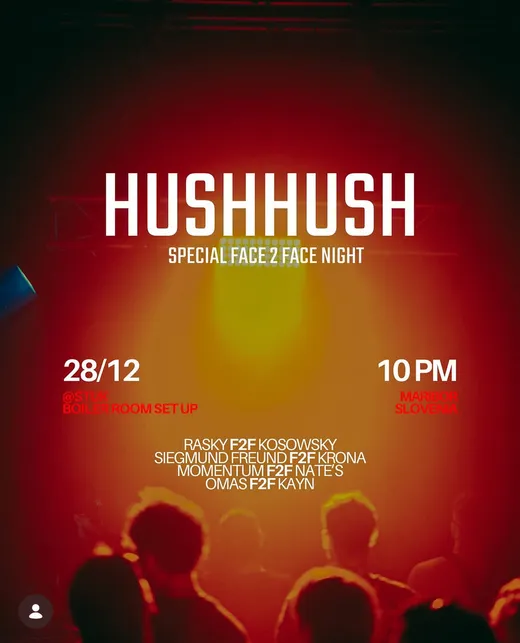 HUSHHUSH — Special Face 2 Face Night, 28. 12., Štuk Maribor