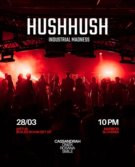 HUSHHUSH — Industrial Madness, 28. 3., Štuk Maribor